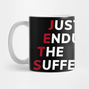 Just Endure The Suffering Mug